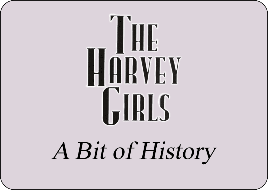 The Harvey Girls - A Bit of History